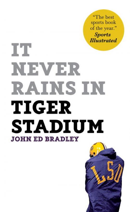 Cover of the book It Never Rains in Tiger Stadium by John Ed Bradley, Random House Publishing Group