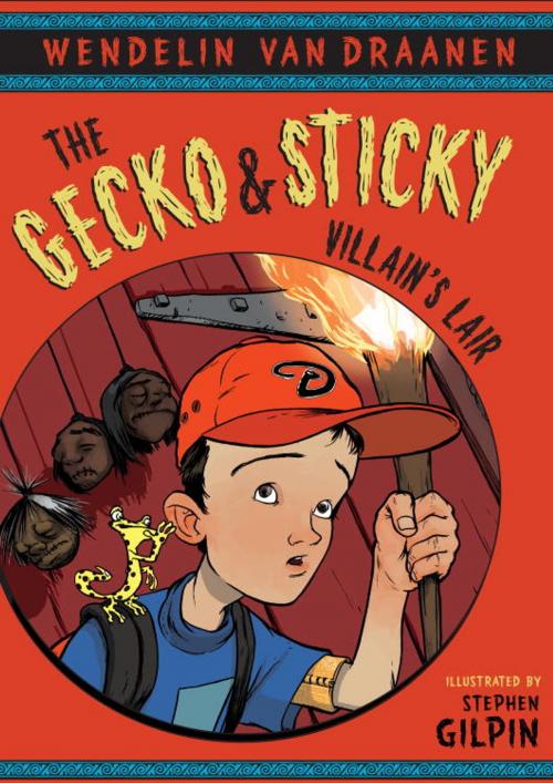 Cover of the book The Gecko and Sticky: Villain's Lair by Wendelin Van Draanen, Random House Children's Books