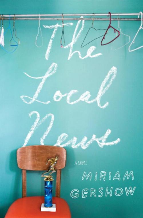 Cover of the book The Local News by Miriam Gershow, Random House Publishing Group