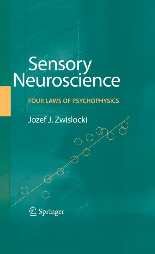 Cover of the book Sensory Neuroscience: Four Laws of Psychophysics by Jozef J. Zwislocki, Springer US