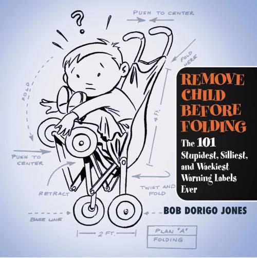 Cover of the book Remove Child Before Folding by Bob Dorigo Jones, Grand Central Publishing