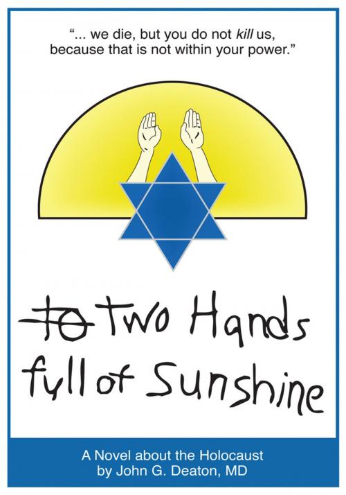 Cover of the book Two Hands Full of Sunshine (Volume I) by John G. Deaton MD, iUniverse