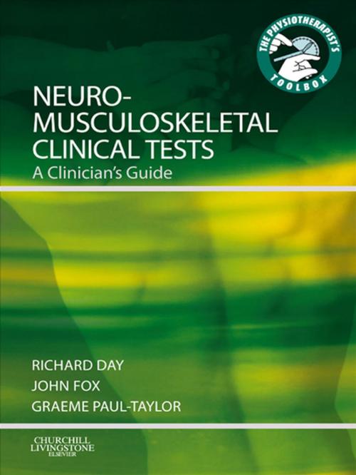 Cover of the book Neuromusculoskeletal Clinical Tests E-Book by Richard Jasper Day, BSc(Hons), MCSP, John Edward Fox, MSc MCSP, Graeme Paul-Taylor, BSc(Hons), MCSP, MACP, Elsevier Health Sciences