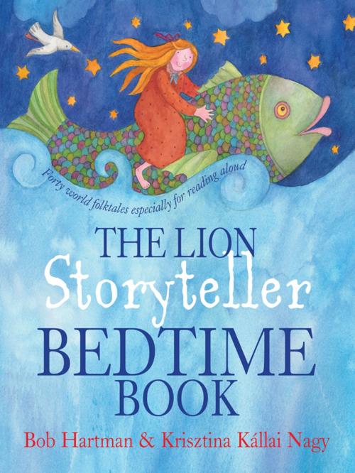 Cover of the book The Lion Storyteller Bedtime Book by Bob Hartman, Lion Hudson