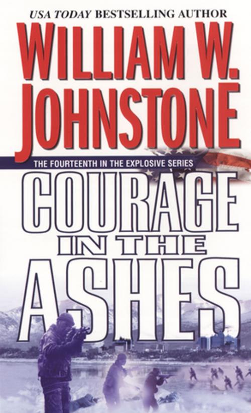 Cover of the book Courage in the Ashes by William W. Johnstone, Pinnacle Books