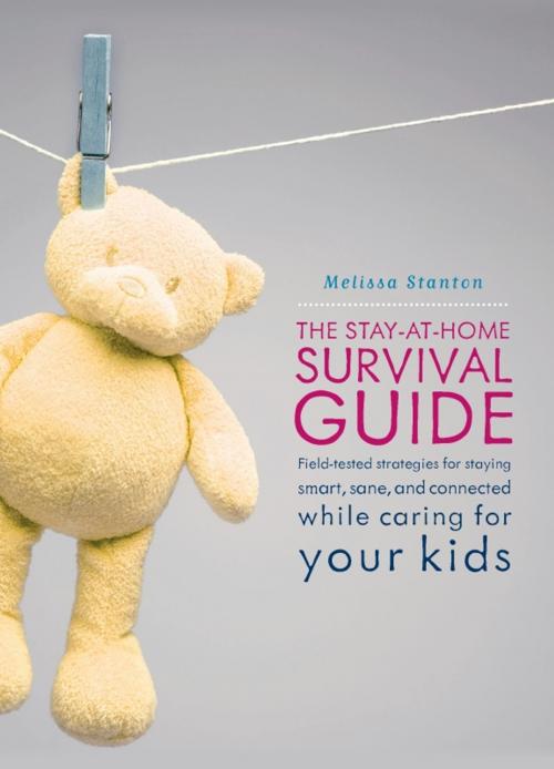 Cover of the book The Stay-at-Home Survival Guide by Melissa Stanton, Basic Books