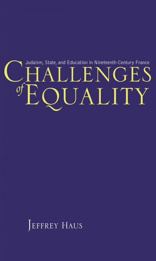 Cover of the book Challenges of Equality: Judaism, State, and Education in Nineteenth-Century France by Jeffrey Haus, Wayne State University Press