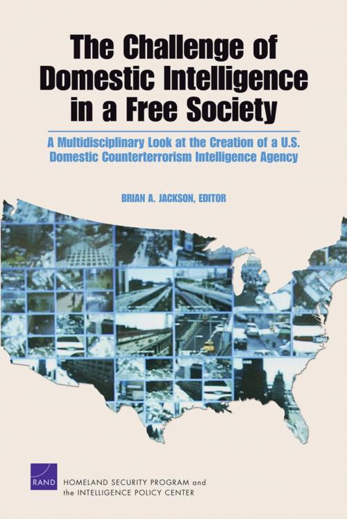 Cover of the book The Challenge of Domestic Intelligence in a Free Society by Brian A. Jackson, Agnes Gereben Schaefer, Darcy Noricks, Benjamin W Goldsmith, Genevieve Lester, RAND Corporation