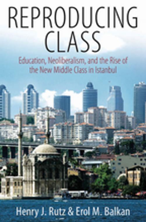Cover of the book Reproducing Class by Henry Rutz, Erol M. Balkan, Berghahn Books