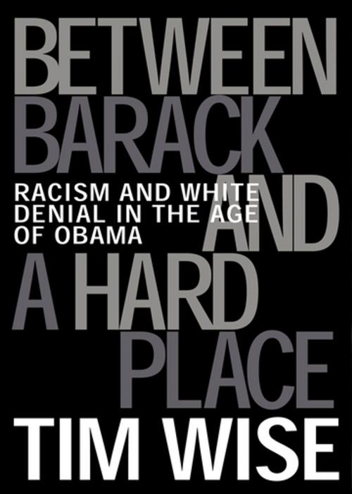 Cover of the book Between Barack and a Hard Place by Tim Wise, City Lights Publishers