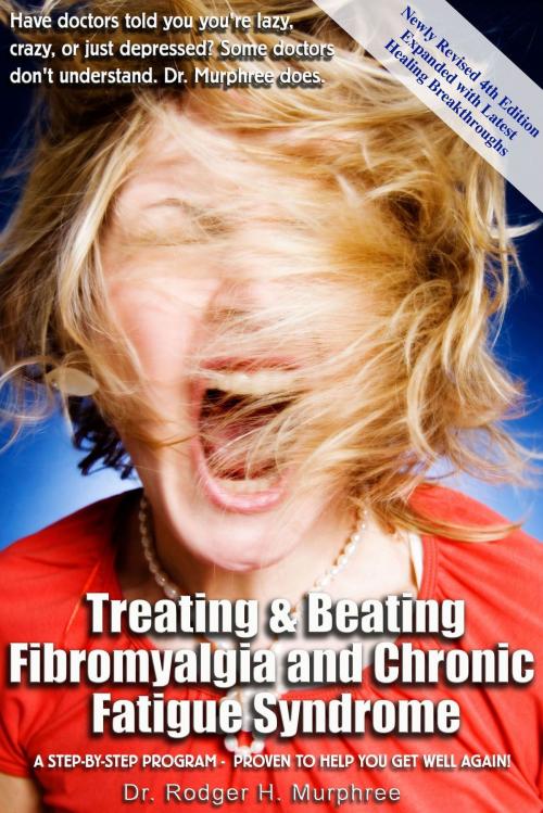 Cover of the book Treating and Beating Fibromyalgia and Chronic Fatigue Syndrome by Dr. Rodger Murphree, Cardinal Publishers Group