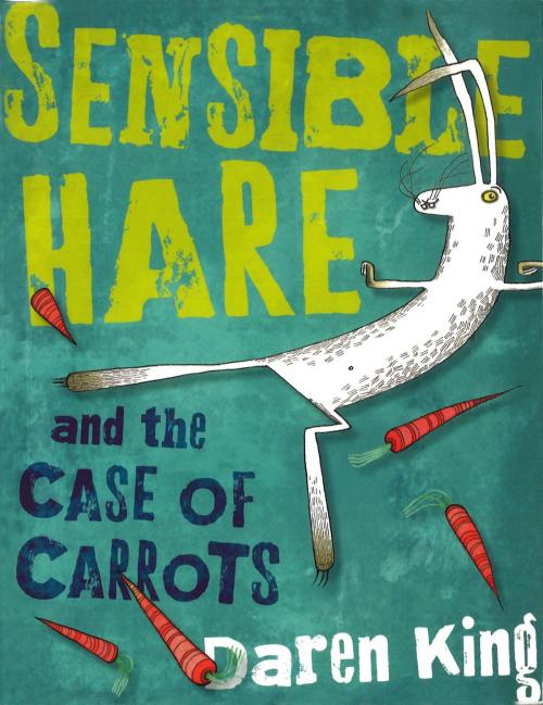 Cover of the book Sensible Hare and the Case of Carrots by Daren King, Penguin Young Readers Group