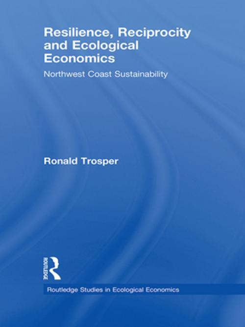 Cover of the book Resilience, Reciprocity and Ecological Economics by Ronald Trosper, Taylor and Francis