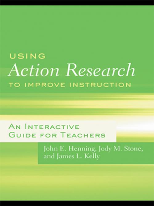 Cover of the book Using Action Research to Improve Instruction by John E. Henning, Jody M. Stone, James L. Kelly, Taylor and Francis