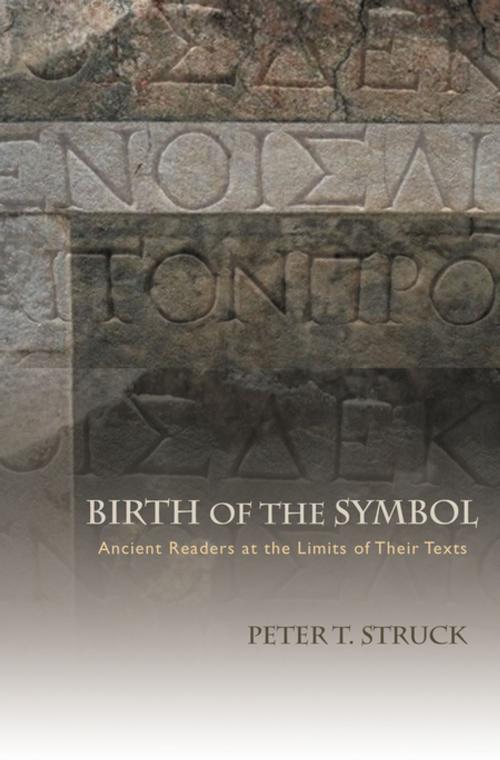 Cover of the book Birth of the Symbol by Peter T. Struck, Princeton University Press