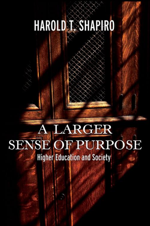 Cover of the book A Larger Sense of Purpose by Harold T. Shapiro, Princeton University Press