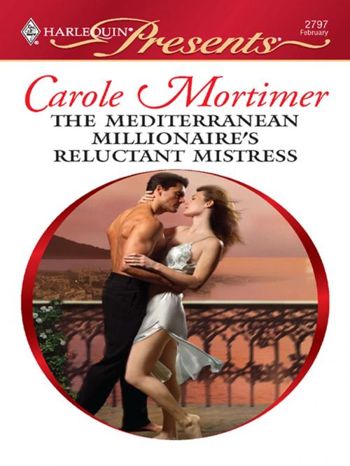 Cover of the book The Mediterranean Millionaire's Reluctant Mistress by Carole Mortimer, Harlequin