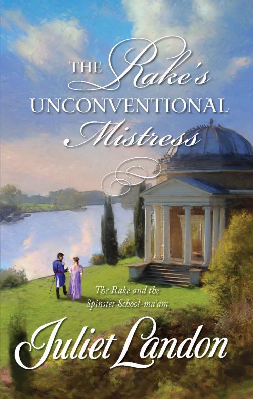 Cover of the book The Rake's Unconventional Mistress by Juliet Landon, Harlequin