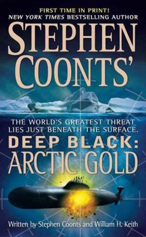 Cover of the book Stephen Coonts' Deep Black: Arctic Gold by Stephen Coonts, William H. Keith, St. Martin's Press