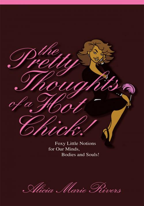 Cover of the book The Pretty Thoughts of a Hot Chick! by Alicia Marie Rivers, iUniverse