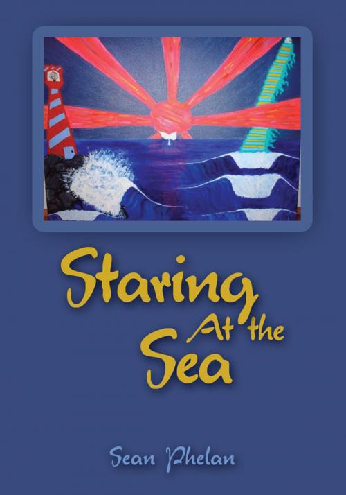 Cover of the book Staring at the Sea by Sean Phelan, iUniverse