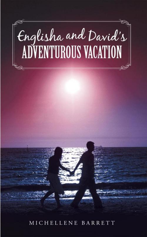 Cover of the book Englisha and David's Adventurous Vacation by Michellene Barrett, iUniverse