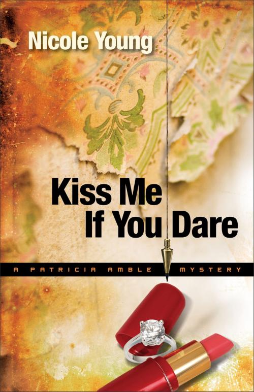 Cover of the book Kiss Me If You Dare (Patricia Amble Mystery Book #3) by Nicole Young, Baker Publishing Group