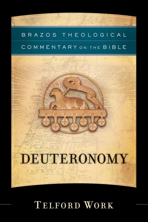 Cover of the book Deuteronomy (Brazos Theological Commentary on the Bible) by Telford Work, Baker Publishing Group