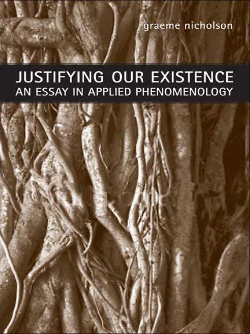 Cover of the book Justifying Our Existence by Graeme Nicholson, University of Toronto Press, Scholarly Publishing Division
