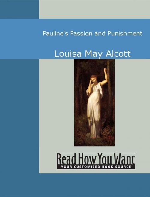 Cover of the book Pauline's Passion And Punishment by Louisa May Alcott, ReadHowYouWant