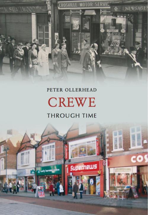 Cover of the book Crewe Through Time by Peter Ollerhead, Amberley Publishing