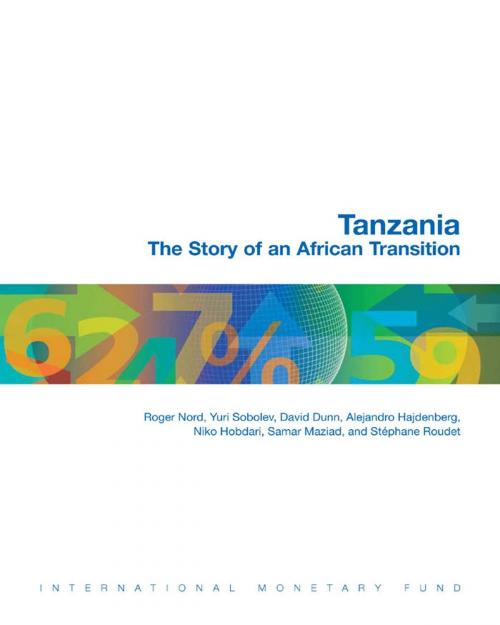 Cover of the book Tanzania: The Story of an African Transition by Roger Mr. Nord, Yuri Mr. Sobolev, David G. Mr. Dunn, Alejandro Hajdenberg, Niko Mr. Hobdari, Samar Maziad, Stéphane Roudet, INTERNATIONAL MONETARY FUND