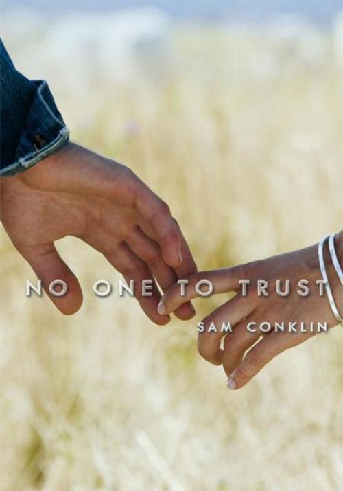 Cover of the book No One to Trust by Sam Conklin, AuthorHouse