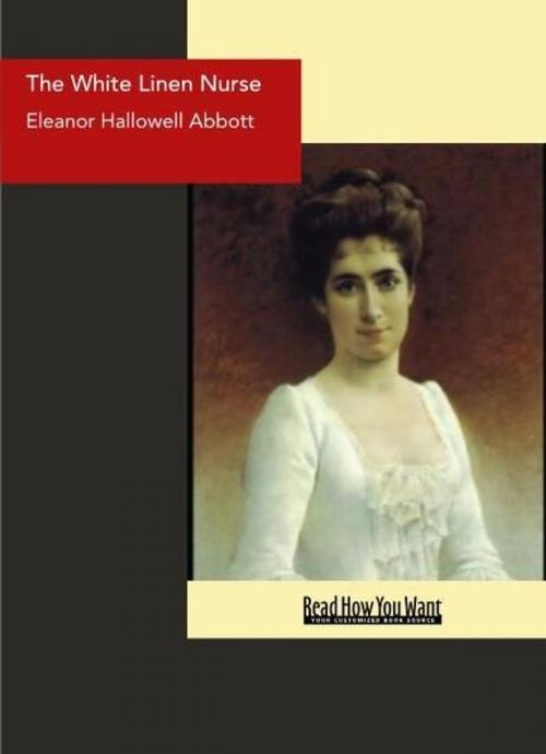Cover of the book The White Linen Nurse by Eleanor Hallowell Abbott, ReadHowYouWant