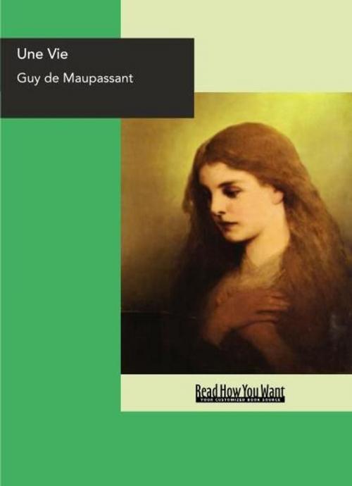 Cover of the book Une Vie : A Woman's Life by Guy de Maupassant, ReadHowYouWant