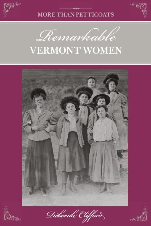 Cover of the book More than Petticoats: Remarkable Vermont Women by Deborah Clifford, Globe Pequot Press