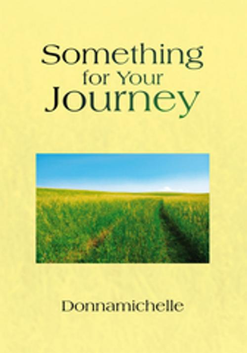 Cover of the book Something for Your Journey by Donnamichelle, Xlibris US