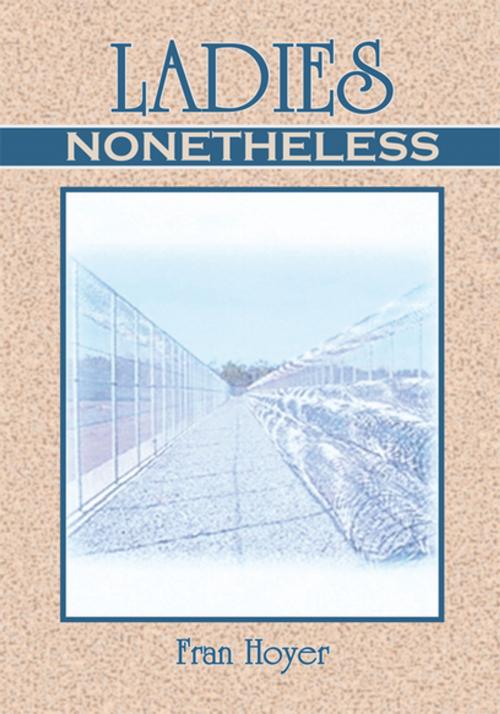 Cover of the book Ladies, Nonetheless by Fran Hoyer, Xlibris US