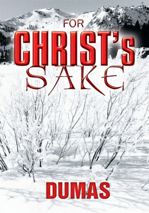 Cover of the book For Christ's Sake by Dumas, Xlibris US