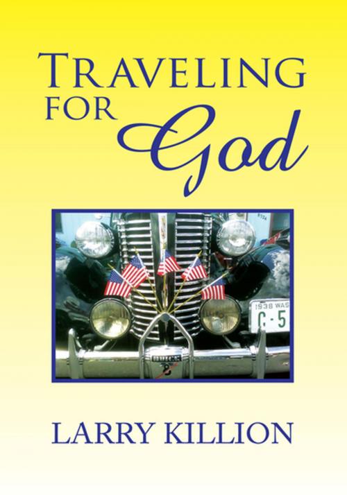 Cover of the book Traveling for God by Larry Killion, Xlibris US