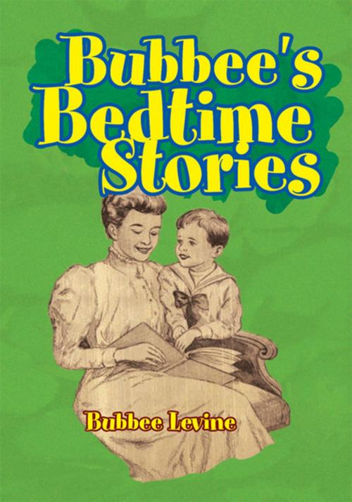 Cover of the book Bubbee's Bedtime Stories by Bubbee Levine, Xlibris US