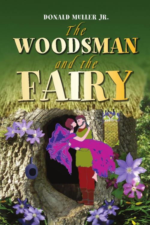 Cover of the book The Woodsman and the Fairy by Donald Muller Jr., Xlibris US