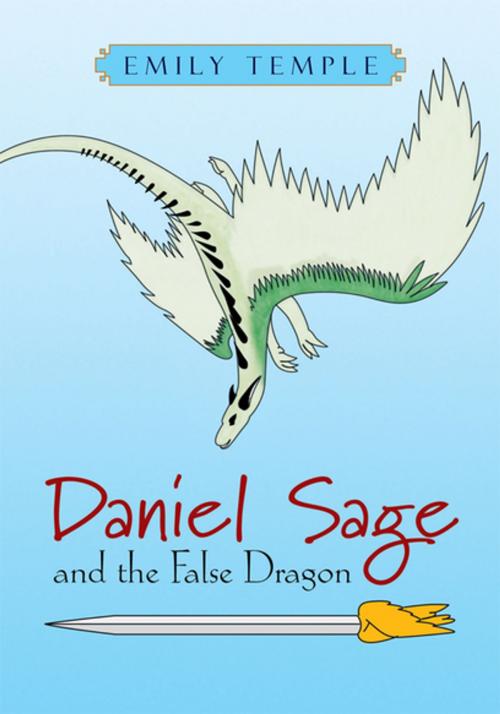 Cover of the book Daniel Sage and the False Dragon by Emily Temple, Xlibris US