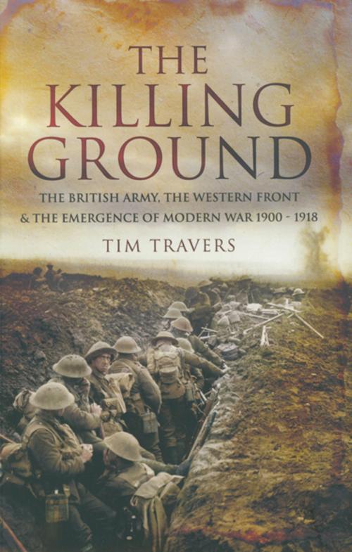 Cover of the book The Killing Ground by Tim Travers, Pen and Sword