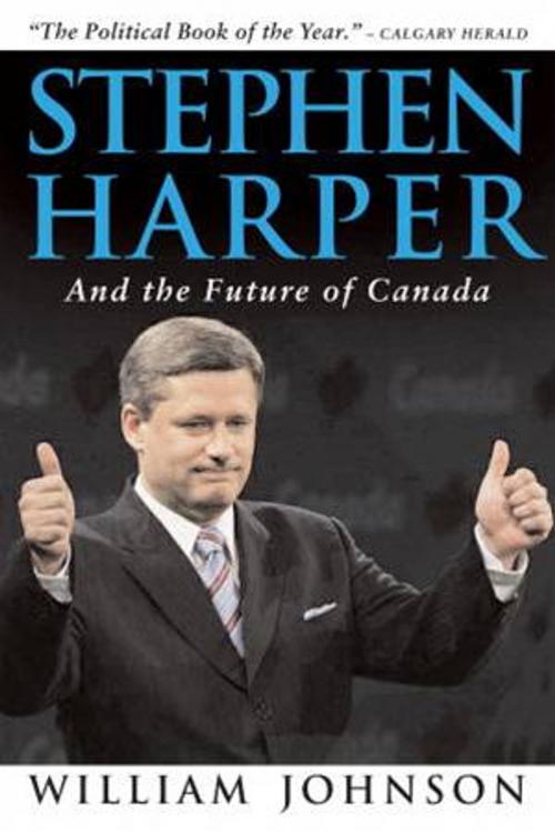 Cover of the book Stephen Harper and the Future of Canada by William Johnson, McClelland & Stewart