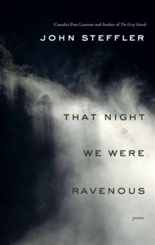 Cover of the book That Night We Were Ravenous by John Steffler, McClelland & Stewart