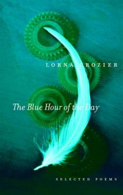 Cover of the book The Blue Hour of the Day by Lorna Crozier, McClelland & Stewart
