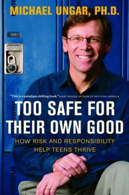 Cover of the book Too Safe for Their Own Good by Michael Ungar, McClelland & Stewart