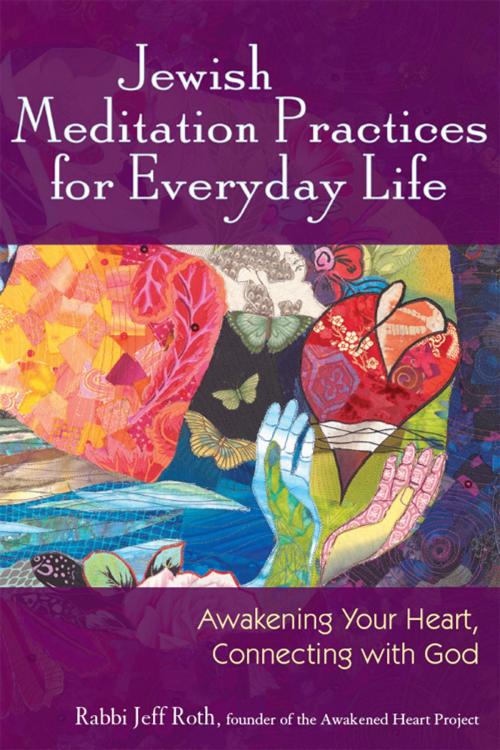 Cover of the book Jewish Meditation Practices for Everyday Life by Rabbi Jeff Roth, Jewish Lights Publishing