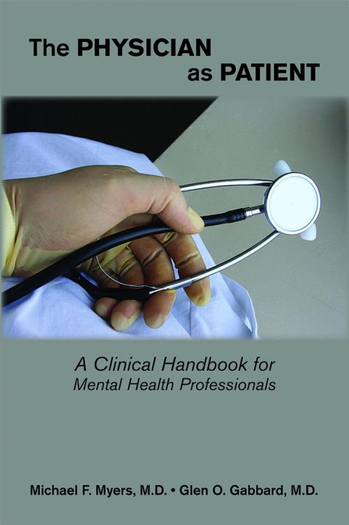 Cover of the book The Physician as Patient by Michael F. Myers, MD, Glen O. Gabbard, MD, American Psychiatric Publishing